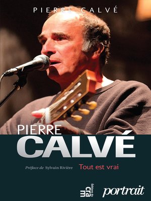 cover image of Pierre Calvé--Tout est vrai